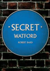 Secret Watford (ISBN: 9781398120044)