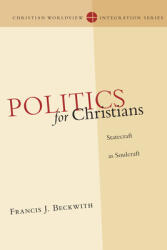 Politics for Christians: Statecraft as Soulcraft (ISBN: 9780830828142)
