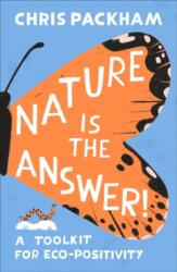 Nature is the Answer: A Toolkit for Eco-Positivity (ISBN: 9781472641823)