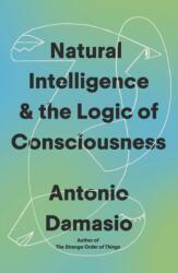 Natural Intelligence and the Logic of Consciousness (ISBN: 9781472149503)