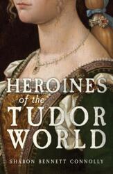 Heroines of the Tudor World (ISBN: 9781398133518)