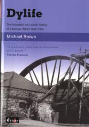 Dylife - The Industrial and Social History of a Famous Welsh Lead Mine (ISBN: 9780862437756)