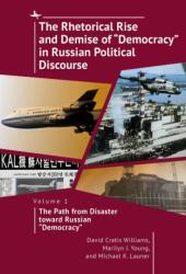 The Rhetorical Rise and Demise of "Democracy" in Russian Political Discourse, Volume 1 (ISBN: 9781644697320)