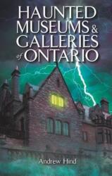 Haunted Museums & Galleries of Ontario (ISBN: 9781926695303)
