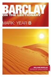 Barclay on the Lectionary: Mark, Year B (ISBN: 9780861537976)