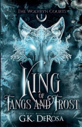 King of Fangs and Frost - G. K. DeRosa (ISBN: 9781971122021)