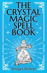 Crystal Magic Spell Book - Bridget Bishop (ISBN: 9781736656068)