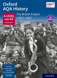 Oxford AQA History for A Level: The British Empire c1857-1967 Student Book Second Edition - Sally Waller, Anthony Webster, Robert J Carsson, Tom Allen (ISBN: 9781382023177)