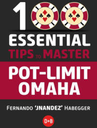 100 Essential Tips to Master Pot-Limit Omaha - HABEGGER, FERNANDO "JNANDEZ" (ISBN: 9781912862498)