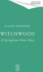 Witchwood - Elaine Thomson (ISBN: 9781408724743)