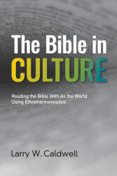 The Bible in Culture - Larry W. Caldwell (ISBN: 9781645086581)