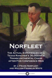 Norfleet: The Actual Experiences of a Texas Rancher's 30, 000-mile Transcontinental Chase after Five Confidence Men - William Franklin White (ISBN: 9781789872897)