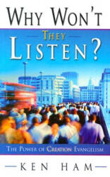 Why Won't They Listen? : A Radical New Approach to Evangelism - Ken Ham (ISBN: 9780890513781)