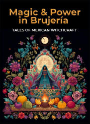 Magic and Power in Brujería - LLH Media (2025)