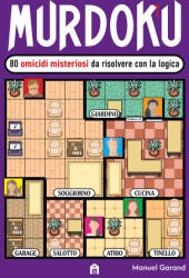 Murdoku. 80 omicidi misteriosi da risolvere con la logica. Il primo libro che unisce crime e sudoku - Manuel Garand (ISBN: 9791259578839)