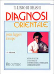 Diagnosi orientale. Come leggere il corpo - Tom Monte, Wataru Ohashi, S. Marchesa Rossi, M. Di Stefano (ISBN: 9788880390008)