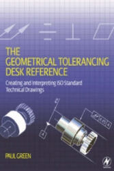 Geometrical Tolerancing Desk Reference - Paul Green (ISBN: 9780750668217)