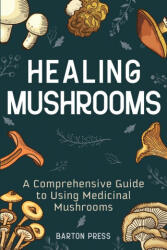Healing Mushrooms - Barton Press (ISBN: 9781954289079)