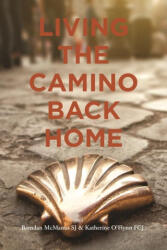 Living the Camino Back Home - McManus, Brendan, SJ, Brendan McManus (ISBN: 9781788127134)