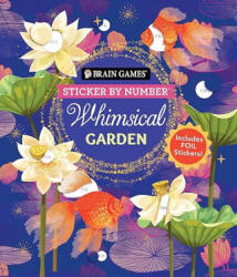 Brain Games - Sticker by Number: Whimsical Garden (ISBN: 9781639388462)