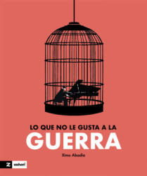 Lo que no le gusta a la guerra - ABADIA, XIMO (ISBN: 9788419532688)