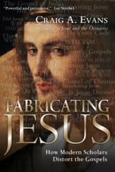 Fabricating Jesus: How Modern Scholars Distort the Gospels (ISBN: 9780830833559)