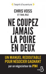 Ne coupez jamais la poire en deux - Chris Voss, Tahl Raz (ISBN: 9782714474346)