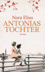 Antonias Tochter - Nora Elias (ISBN: 9783442485543)