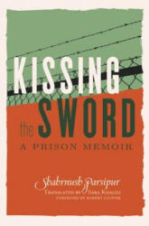Kissing The Sword - Shahrnush Parsipur (ISBN: 9781558618169)