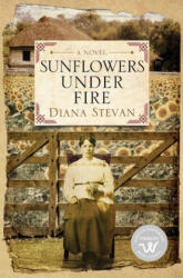 Sunflowers Under Fire - Diana Stevan, Eileen Cook (ISBN: 9781988180045)