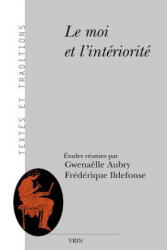 Le Moi Et L'Interiorite - Gwenaelle Aubry, Frederique Ildefonse (ISBN: 9782711621668)