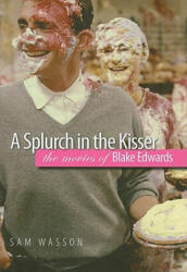 Splurch in the Kisser - Sam Wasson (ISBN: 9780819569158)