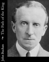 The Path of the King - John Buchan (ISBN: 9781502332615)
