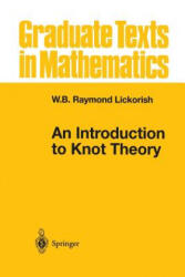 An Introduction to Knot Theory - W. B. Raymond Lickorish (ISBN: 9781461268697)