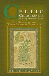 Celtic Christianity in Early Medieval Wales - Oliver Davies (ISBN: 9780708312872)
