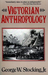 Victorian Anthropology - George W. , Jr. Stocking (ISBN: 9780029315514)