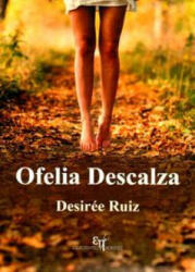Ofelia descalza - Ruiz Pérez, Desirée (ISBN: 9788494347931)
