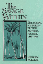 Savage Within - Henrika Kuklick (ISBN: 9780521457392)