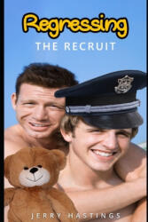 Regressing the Recruit: An ABDL MM Age Play Instalove Steamy Romance - Jerry Hastings (ISBN: 9781656180018)