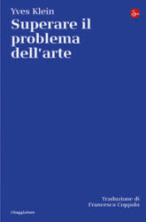 Superare il problema dell'arte - Yves Klein (2026)