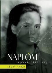 Naplóm a pszichiátriáig (ISBN: 9789633317525)