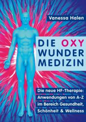 Die Oxy Wunder Medizin: Die neue HF-Therapie: Anwendungen von A-Z im Bereich Gesundheit Schnheit und Wellness (ISBN: 9783735778093)