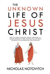 The Unknown Life of Jesus Christ - Nicholas Notovitch (ISBN: 9781396318443)