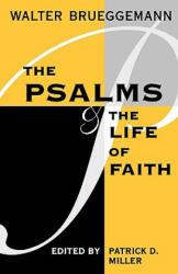 Psalms and the Life of Faith - Walter Brueggemann (ISBN: 9780800627331)