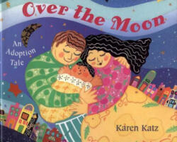 Over the Moon - Karen Katz (ISBN: 9780805067071)