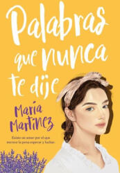 PALABRAS QUE NUNCA TE DIJE | MARTINEZ, MARIA (2024)