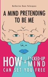 A Mind Pretending To Be Me - Katherine Keen Velasquez, Ferdinando Fusco, Simona Esposito (2026)