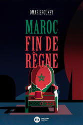 Maroc - Fin de règne - Omar Brouksy (2026)
