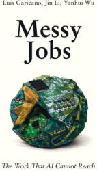 Messy Jobs - Luis Garicano, Jin Li, Yanhui Wu (2026)