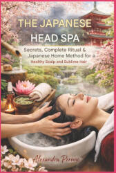LE HEAD SPA JAPONAIS Secrets, Rituel Complet - Alexandra perovic, Alexandra perovic (2026)